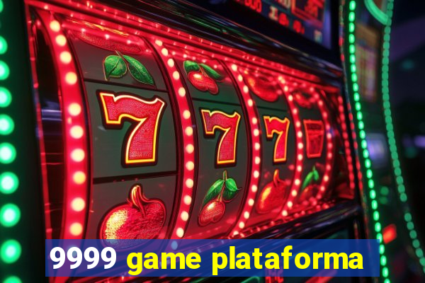 9999 game plataforma